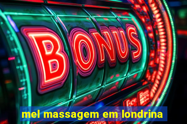 mel massagem em londrina